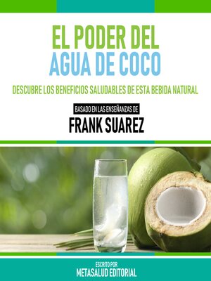 cover image of El Poder Del Agua De Coco--Basado En Las Enseñanzas De Frank Suarez